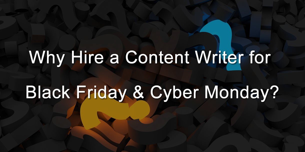 Why-Hire-a-Content-Writer-for-Black-Friday-Cyber-Monday