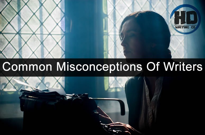 Misconceptions About Writers